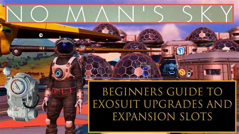 Exosuit Beginners Guide To Upgrades and Expansion .